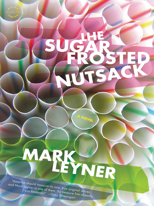 Title details for The Sugar Frosted Nutsack by Mark Leyner - Available
